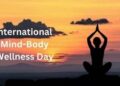 International Mind-Body Wellness Day : हे सोपे उपाय शरीरासोबतच मनही निरोगी आणि आनंदी ठेवू शकतात, नक्की ट्राय करा
